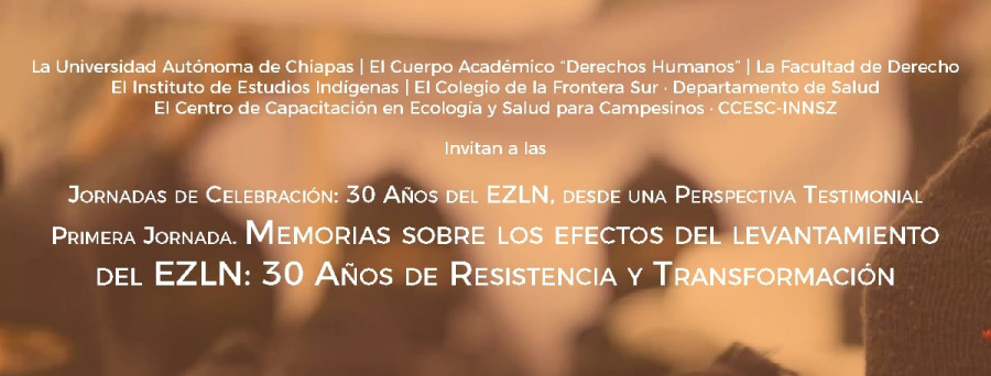Jornadas de celebración: 30 años del EZLN, desde una perspectiva testimonial