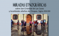 Miradas etnográficas sobre San Cristóbal de Las Casas y localidades alteñas de Chiapas. Siglos XIX-XXI