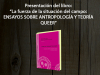 Presentación “La fuerza de la situación del campo: ENSAYOS SOBRE ANTROPOLOGÍA Y TEORÍA QUEER”